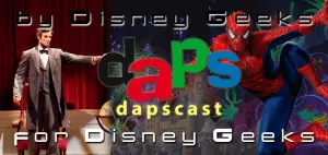 Spider-Man in MCU, Disneyland 60th News, and A Moment With Lincoln - DAPscast - Episode 16