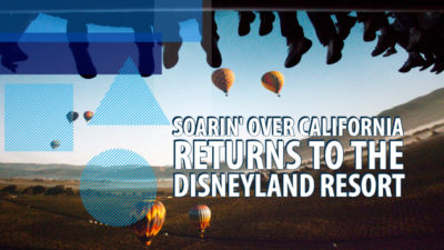 Soarin’ Over California to Return to Disney California Adventure at the Disneyland Resort This June!