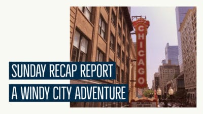 Sunday Recap Report – A Windy City Adventure
