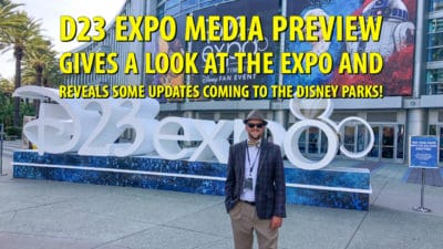 D23 Expo Media Preview Gives a Look at the Expo and Reveals Some Updates Coming to the Disney Parks!