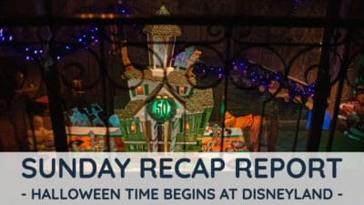 Sunday Recap Report – Halloween Time Begins at the Disneyland Resort