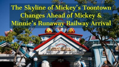 The Skyline of Mickey’s Toontown Changes Ahead of Mickey & Minnie’s Runaway Railway Arrival